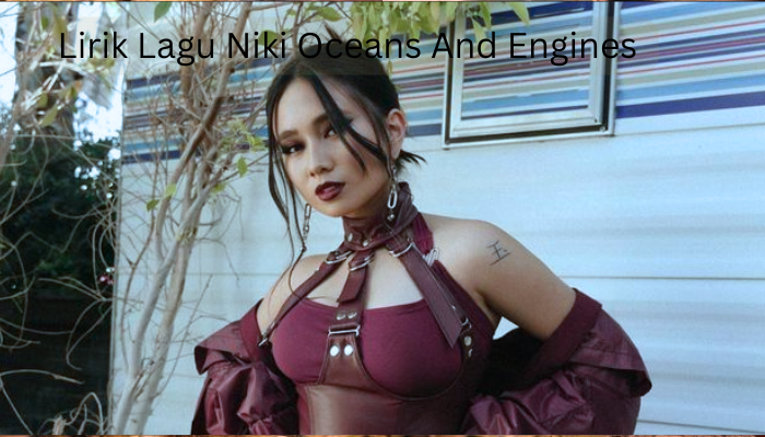 Lirik_lagu_Niki_Oceans_And_Engines.png